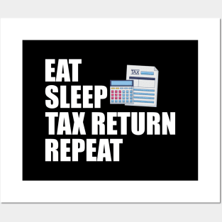 Accountant - Eat Sleep Tax Return Repeat Posters and Art